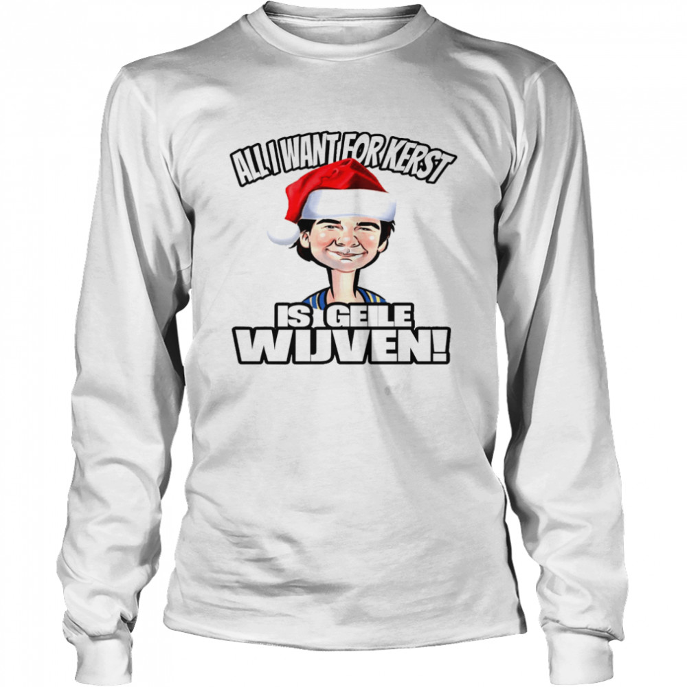 All i want for kerst is geile wijven shirt Long Sleeved T-shirt