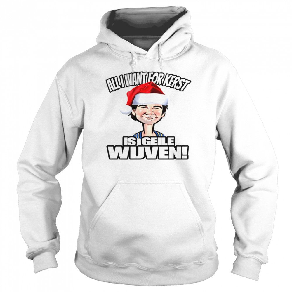 All i want for kerst is geile wijven shirt Unisex Hoodie