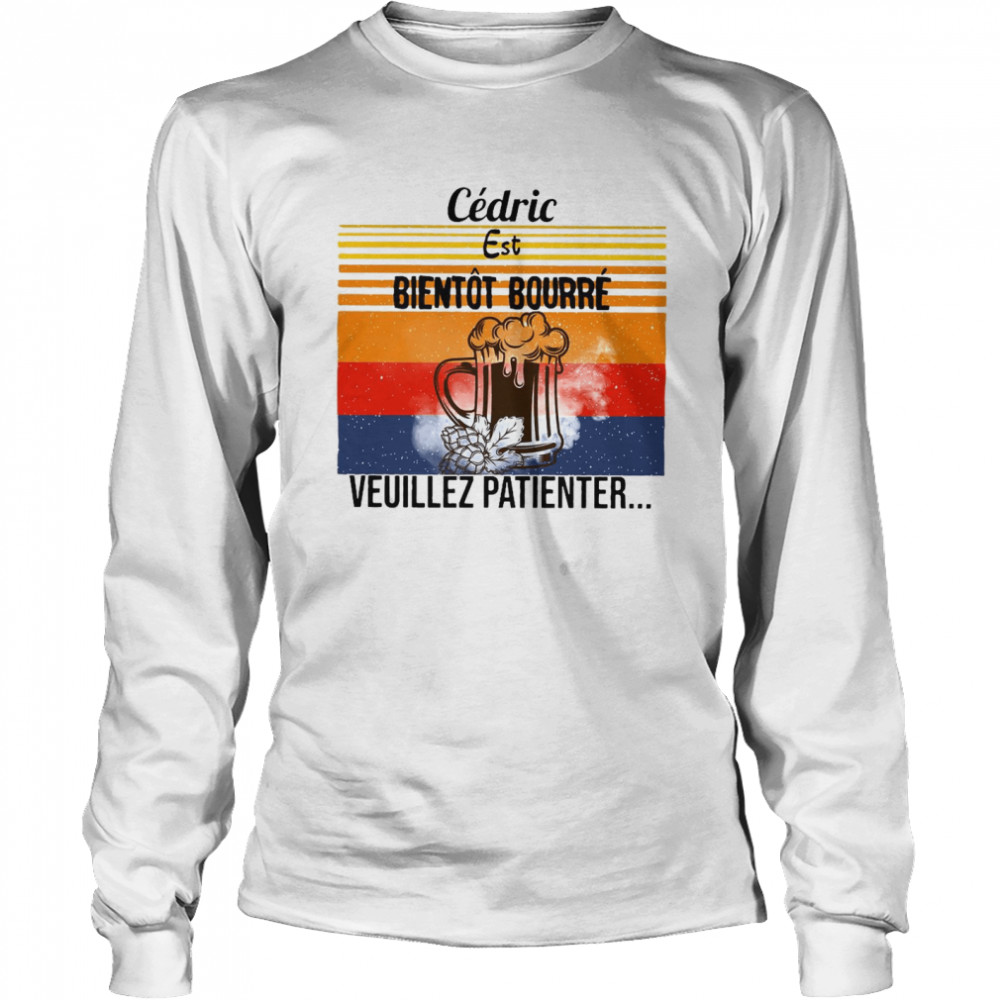 Cedric Est Bientot Bourre Veuillez Patienter Vintage Long Sleeved T-shirt