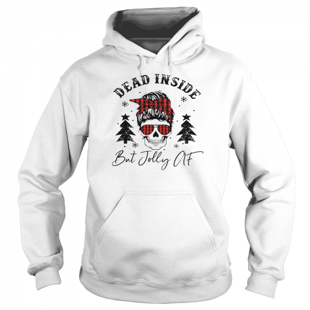 Dead Inside But Jolly Af Unisex Hoodie