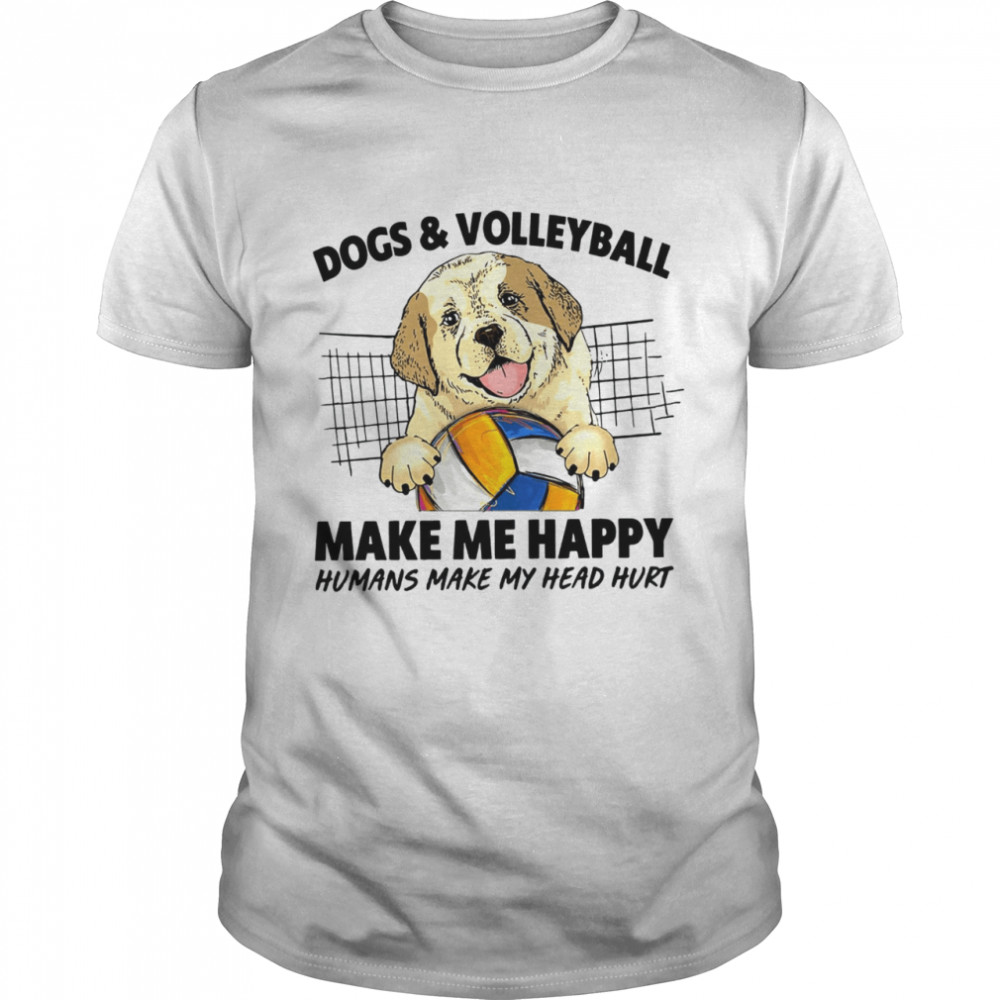 Dogs and volleyball make me happy humans make my head hurt shirt Classic Men's T-shirt