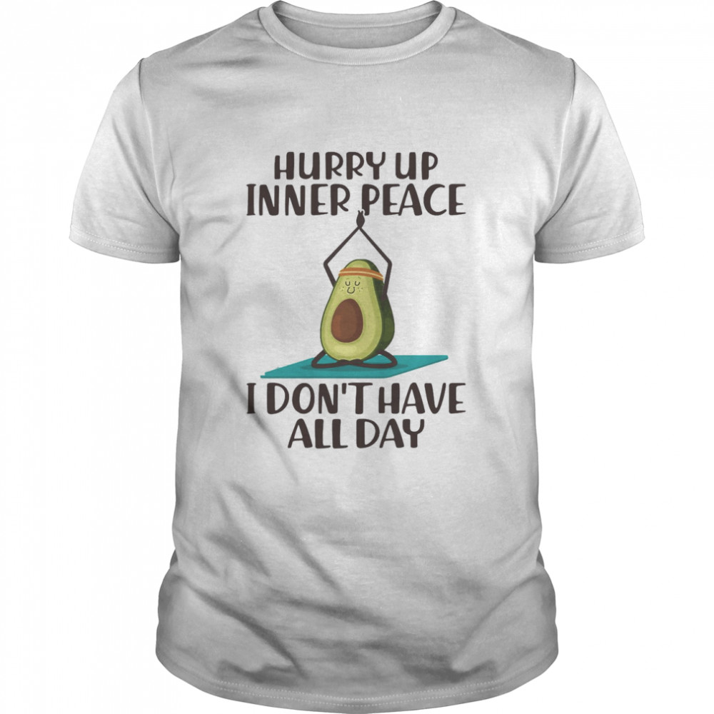 Hurry Up Inner Peace I Don’t Have All Day Classic Men's T-shirt