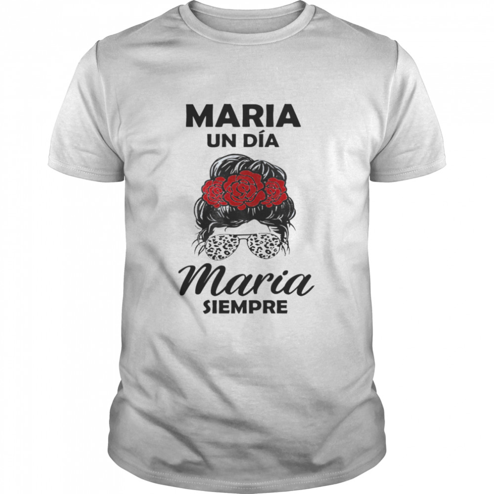 Maria Un Dia Maria Siempre Classic Men's T-shirt