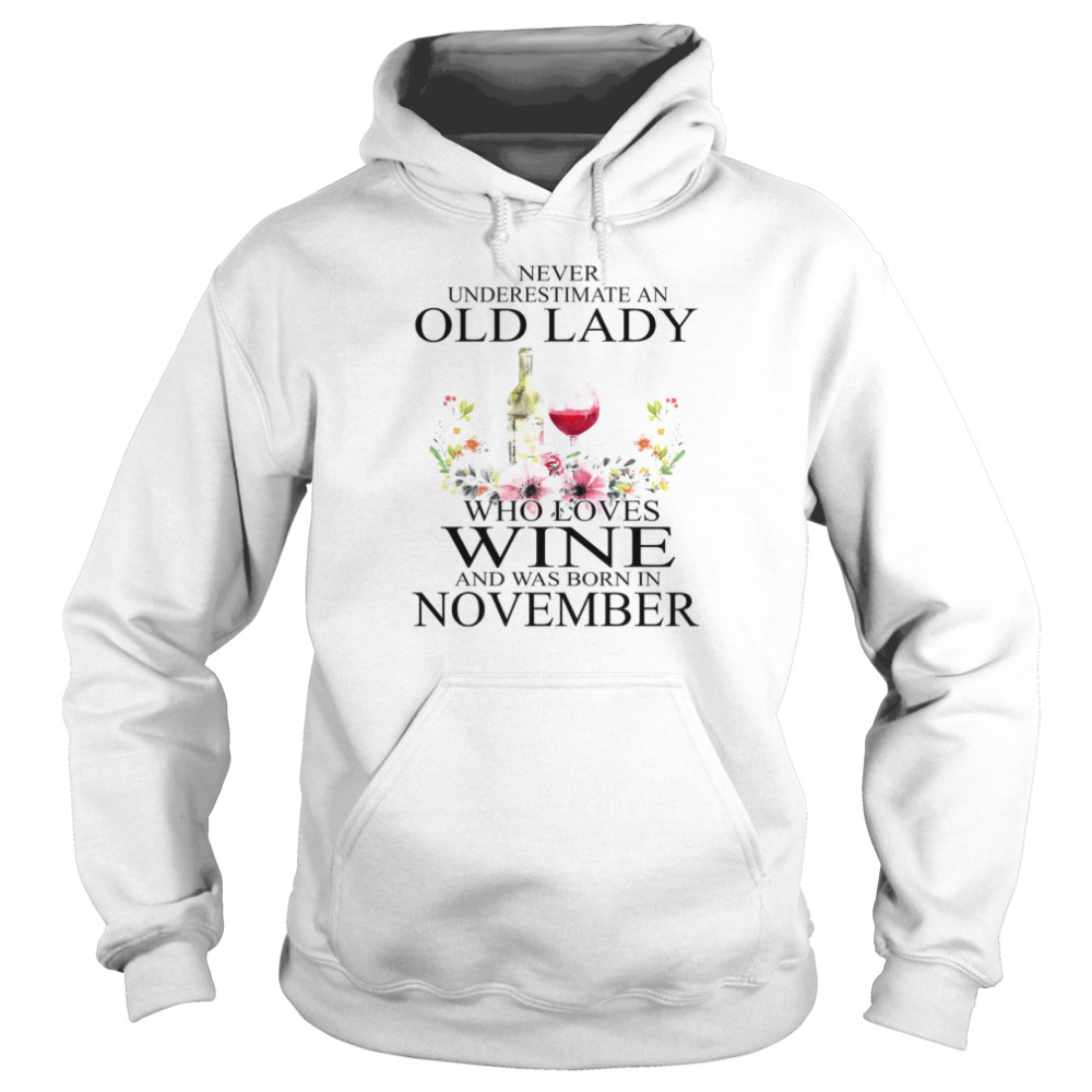 Never Underestimate An Old Lady Who Loves Wine And Was Born In November Unisex Hoodie