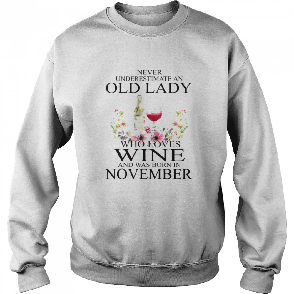 Never Underestimate An Old Lady Who Loves Wine And Was Born In November Unisex Sweatshirt