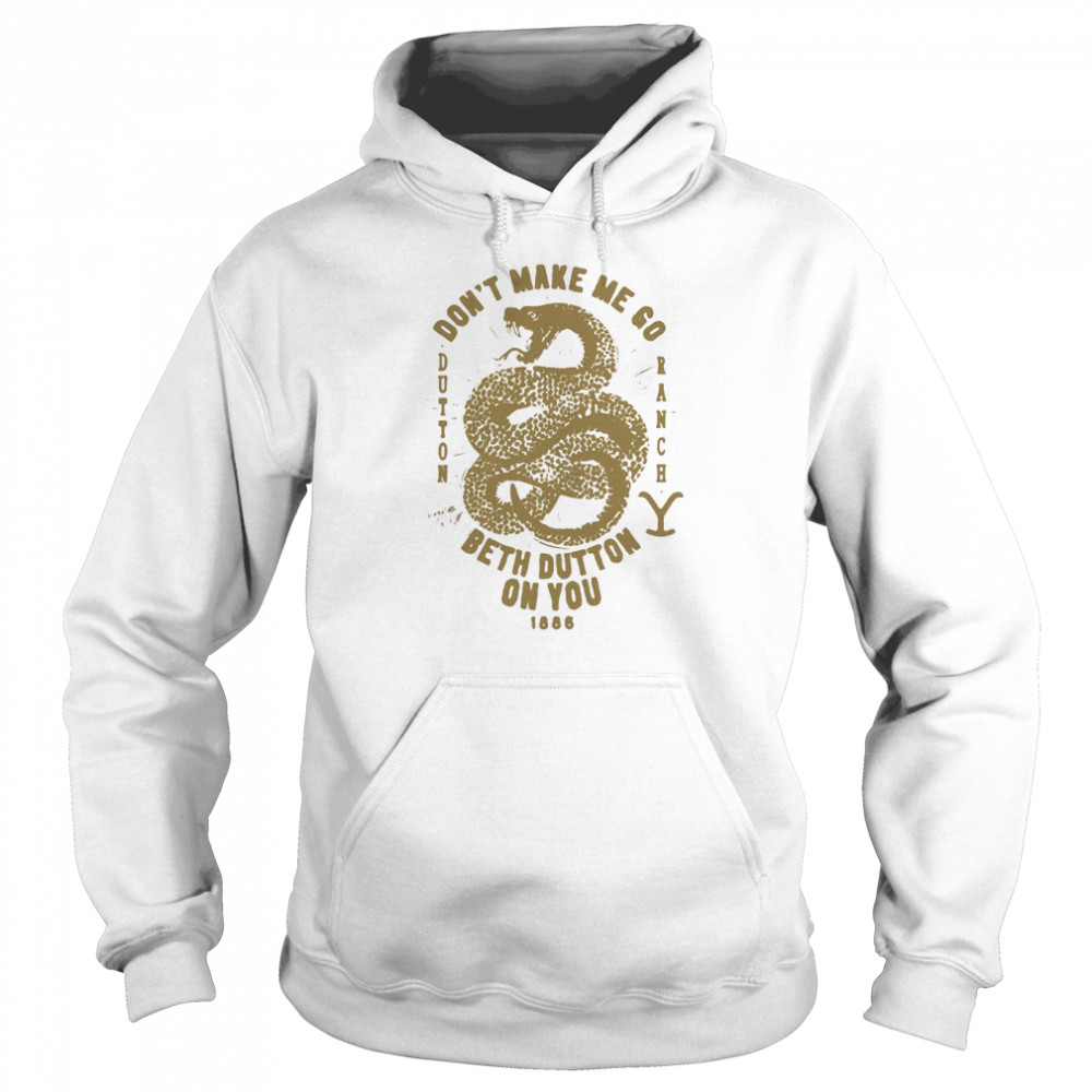 Snake Don’t Make Me Go Beth Dutton On You 1886 Unisex Hoodie