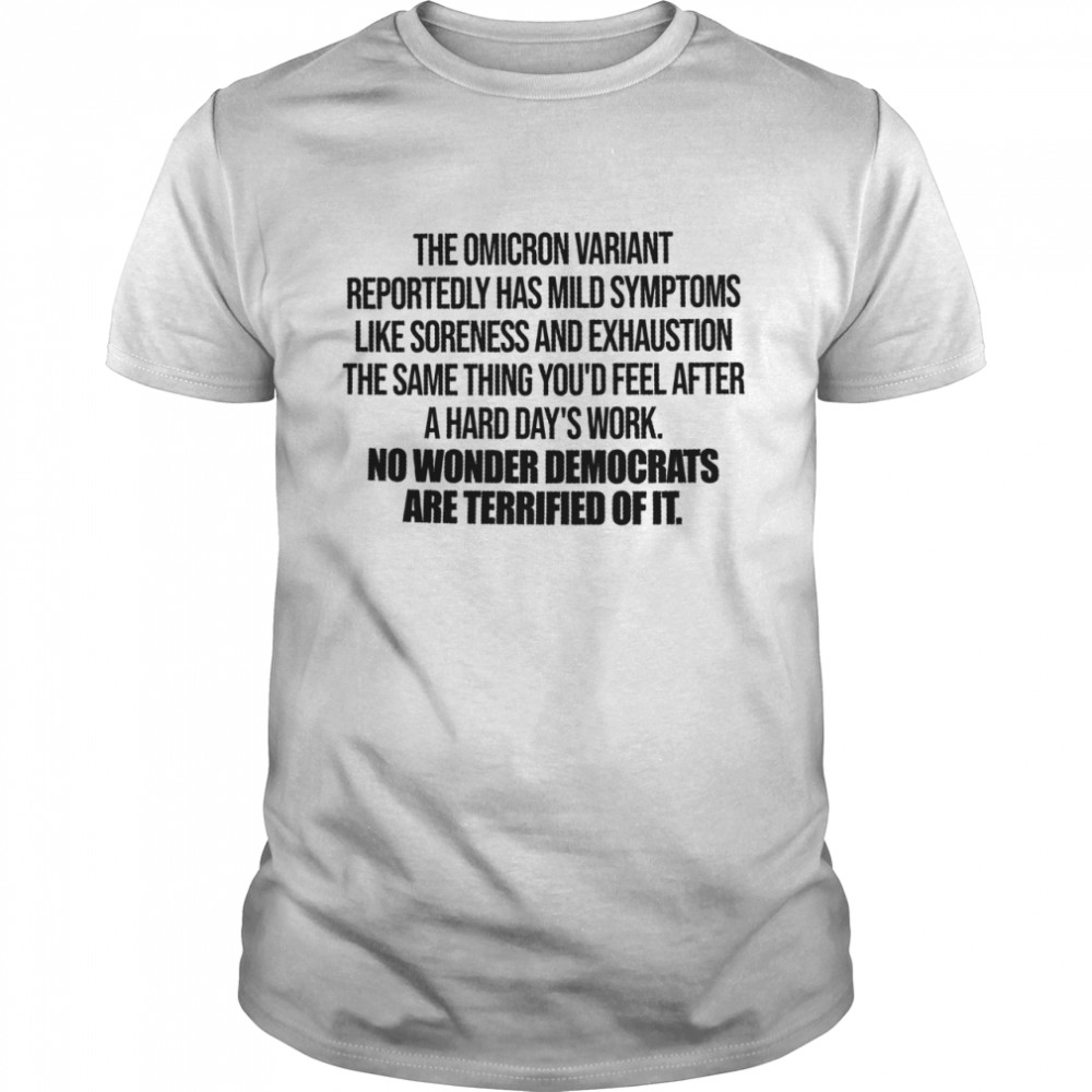 The omicron variant reportedly has mild symptoms like tiredness and exhaustion shirt Classic Men's T-shirt