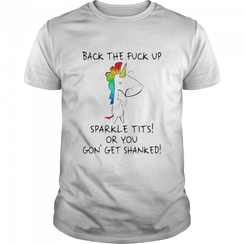 Unicorn back the fuck up sparkle tits or you shirt Classic Men's T-shirt