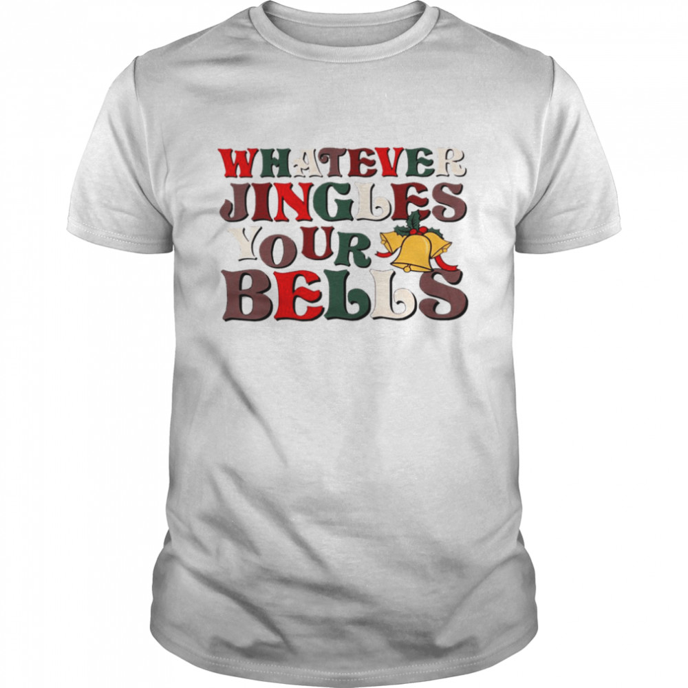 Whatever jingles your bells shirt Classic Men's T-shirt