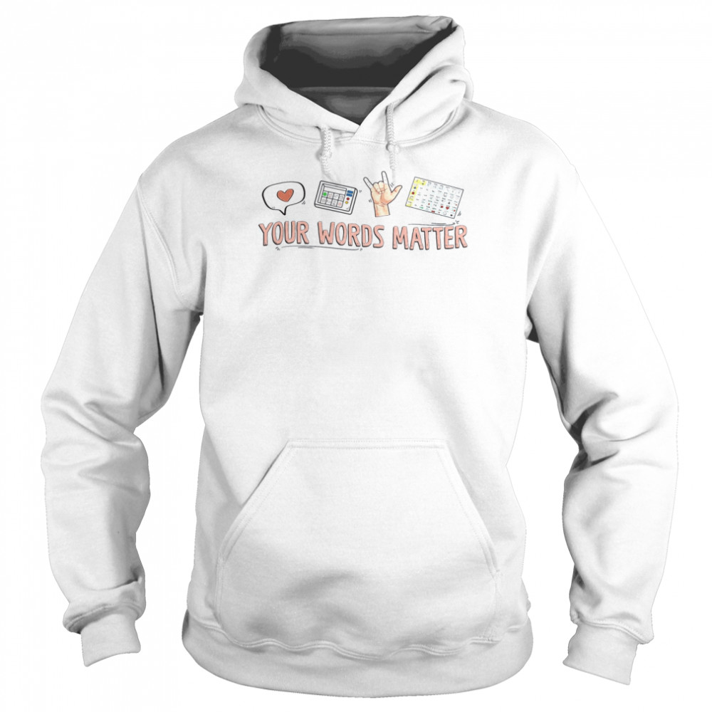 Your Words Matter Unisex Hoodie