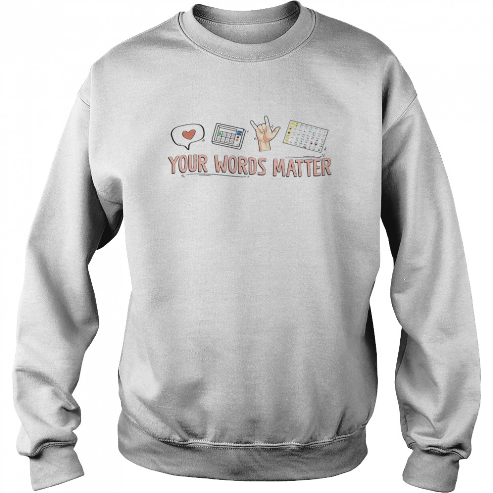 Your Words Matter Unisex Sweatshirt