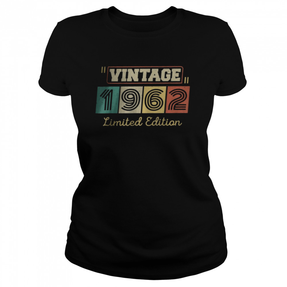 60 Year Old Gifts Vintage 1962 Limited Edition 60th Birthday T- Classic Women's T-shirt