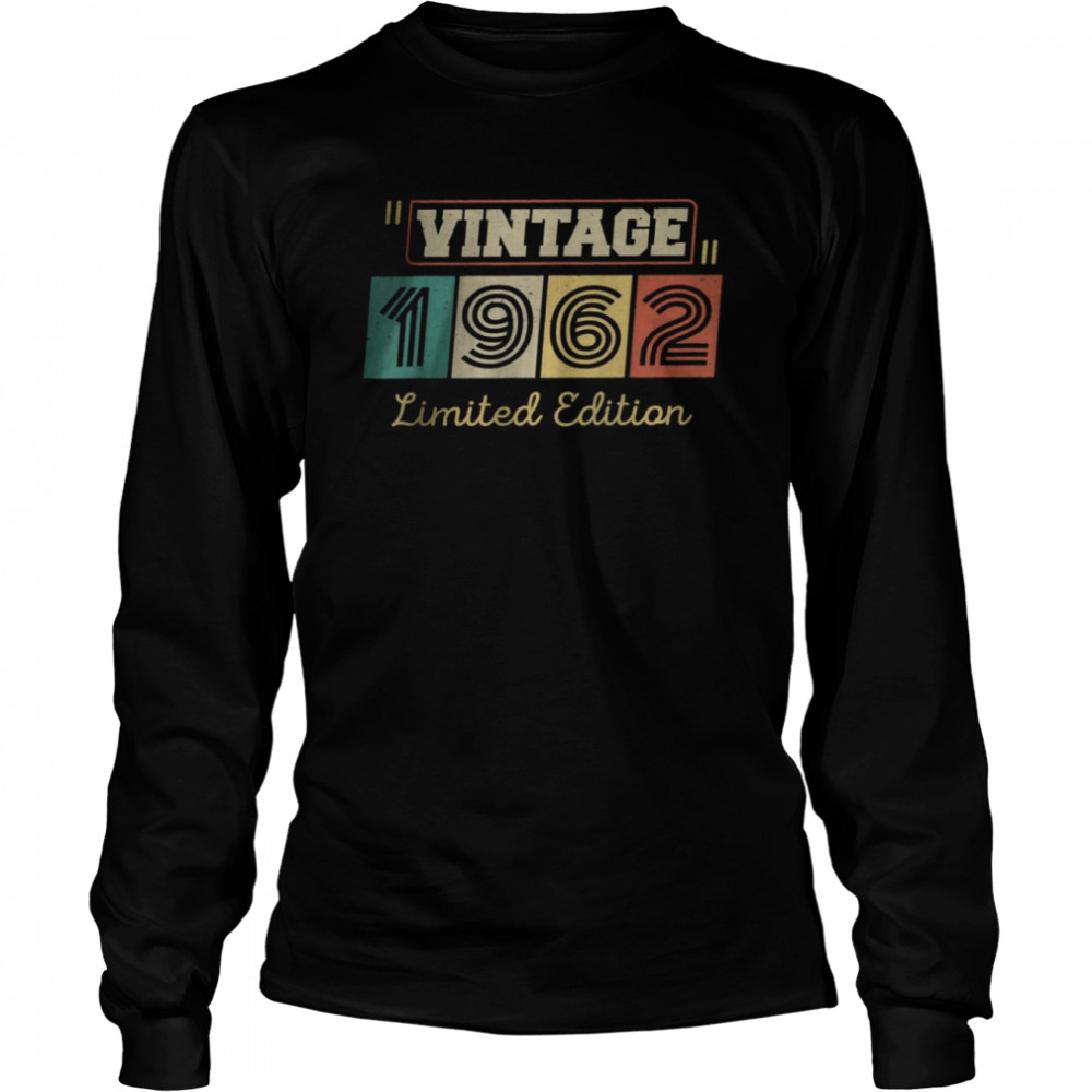 60 Year Old Gifts Vintage 1962 Limited Edition 60th Birthday T- Long Sleeved T-shirt