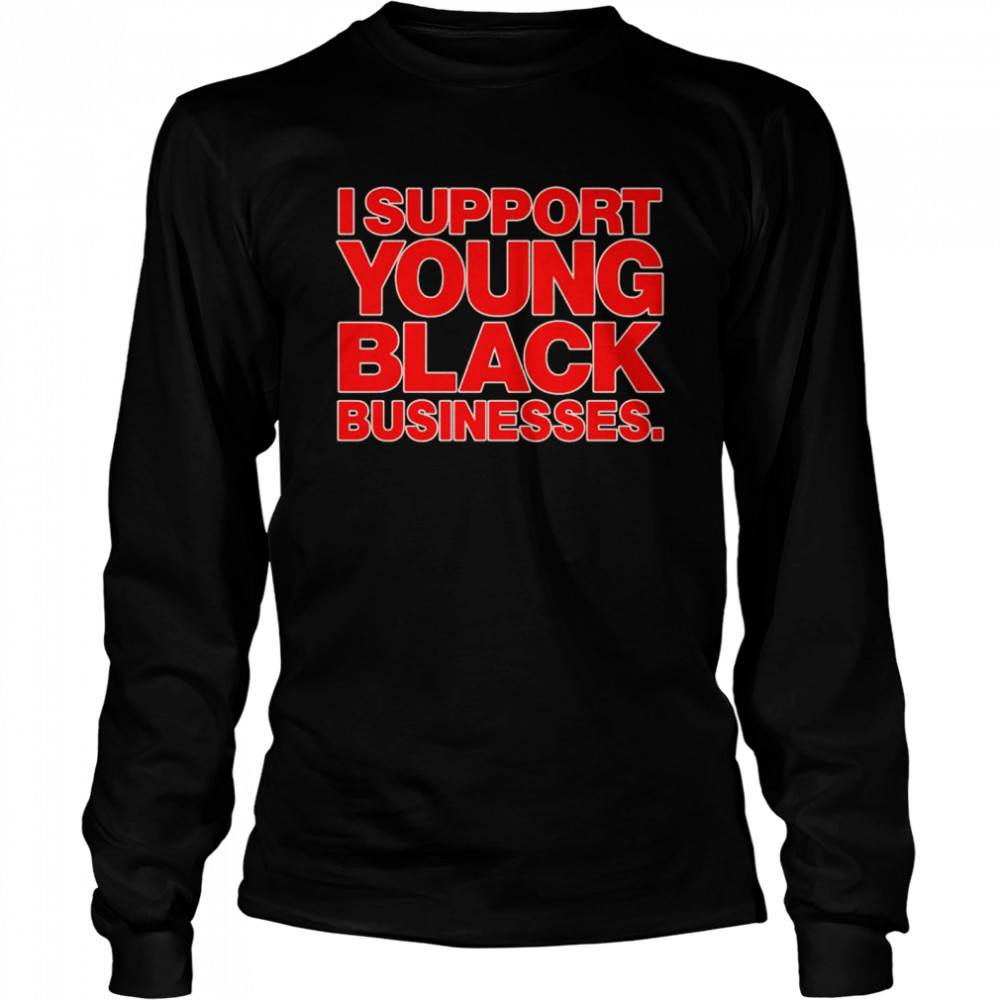 I support young black businesses shirt Long Sleeved T-shirt