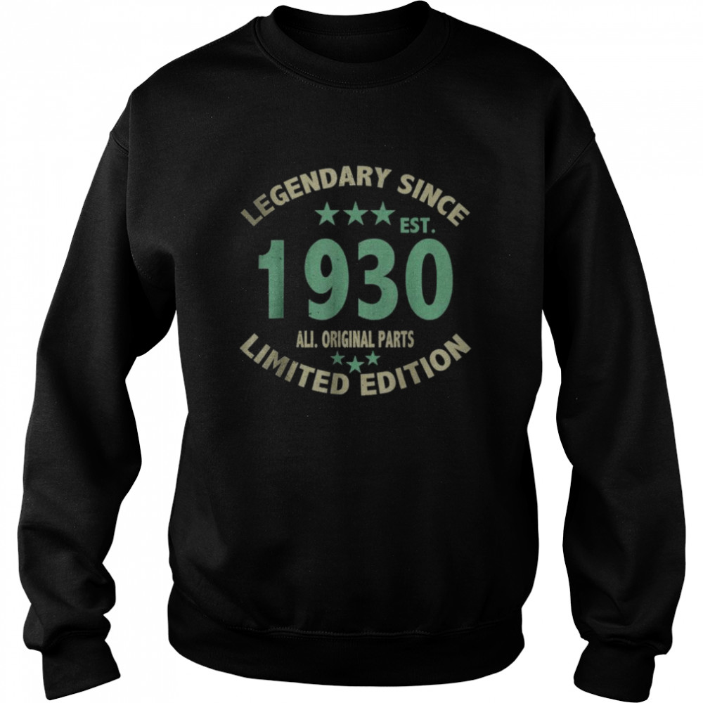 Legend Since 1930 All Original Parts Limited Edition T- Unisex Sweatshirt