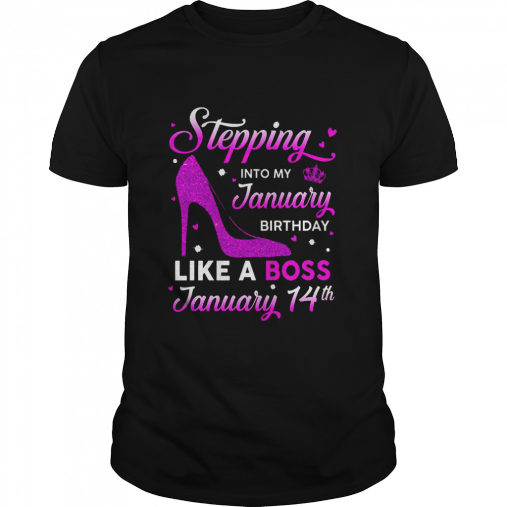 Stepping Into My January Birthday Like A Boss January 14th  Classic Men's T-shirt