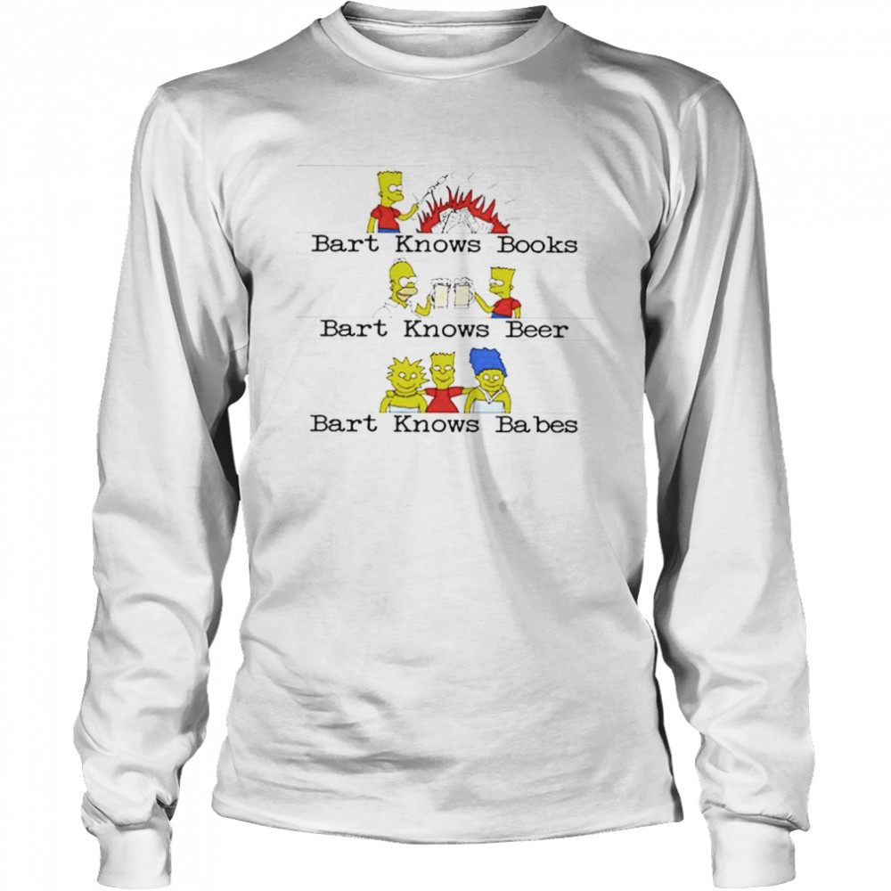 bart knows books beer babes the Simpsons shirt Long Sleeved T-shirt