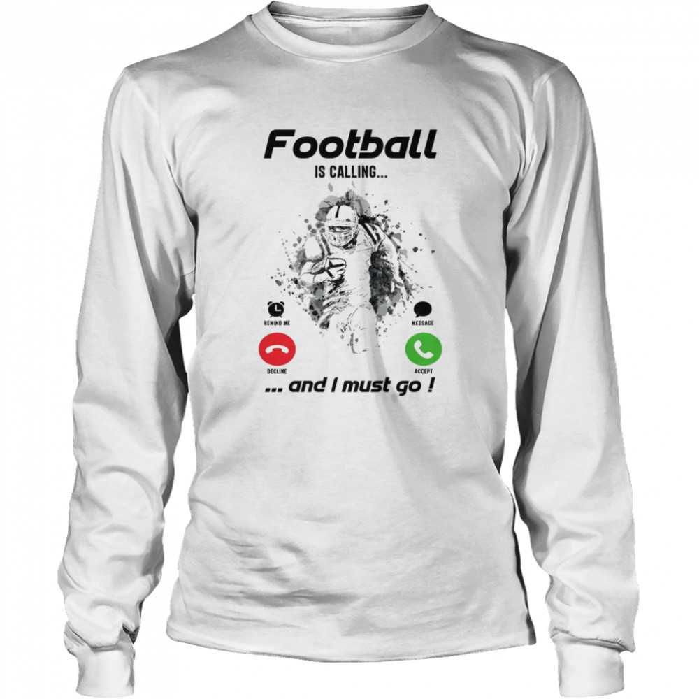 Football is calling and i must go shirt Long Sleeved T-shirt