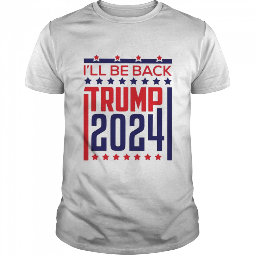 Ill be back Trump 2024 shirt Classic Men's T-shirt