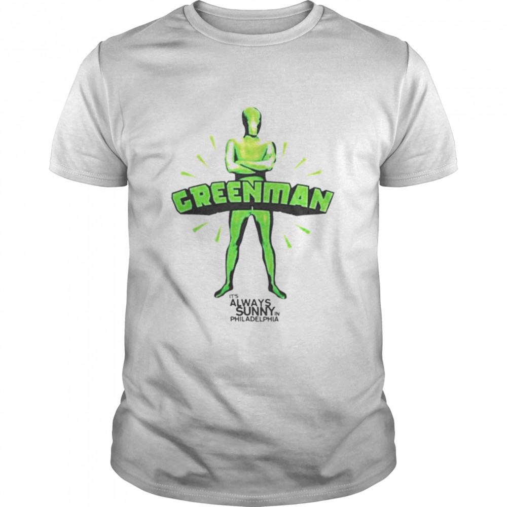Its Always Sunny In Philadelphia Green Man shirt