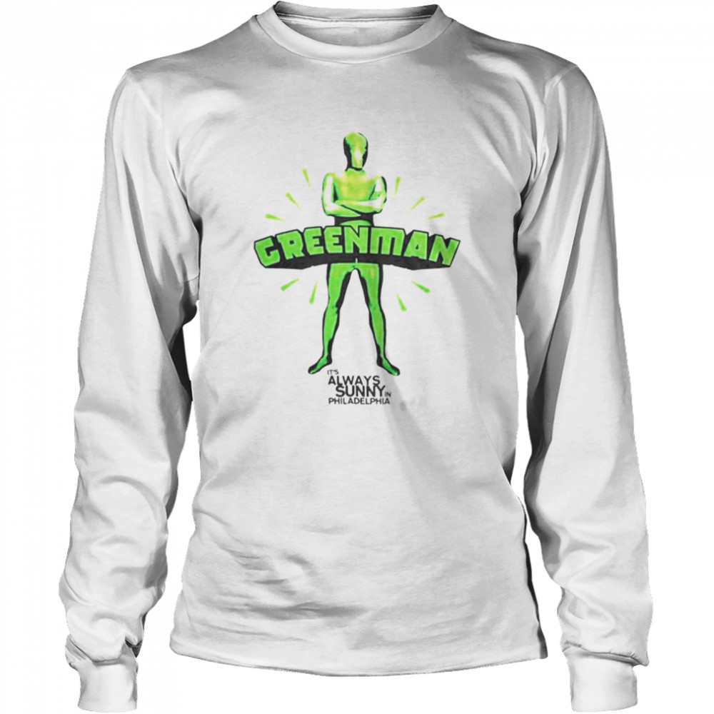 Its Always Sunny In Philadelphia Green Man shirt Long Sleeved T-shirt