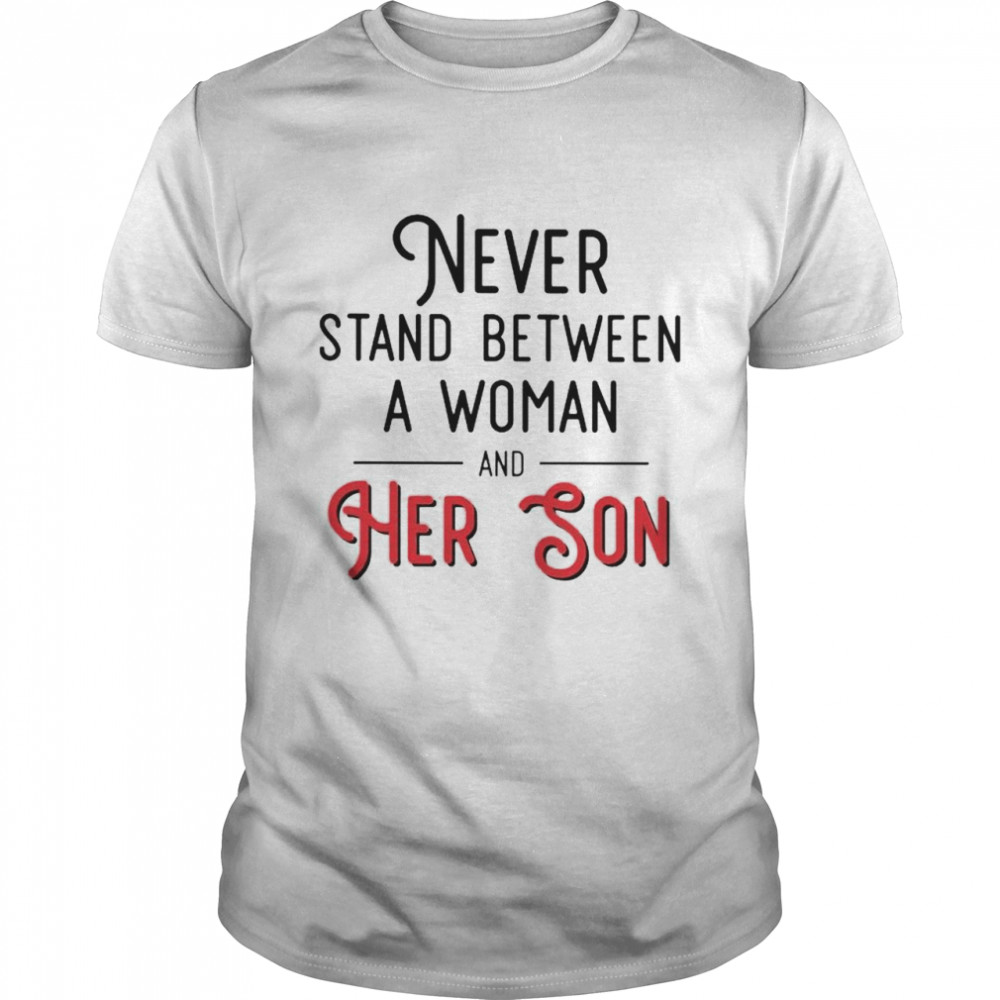 Never stand between a woman and her Son shirt Classic Men's T-shirt