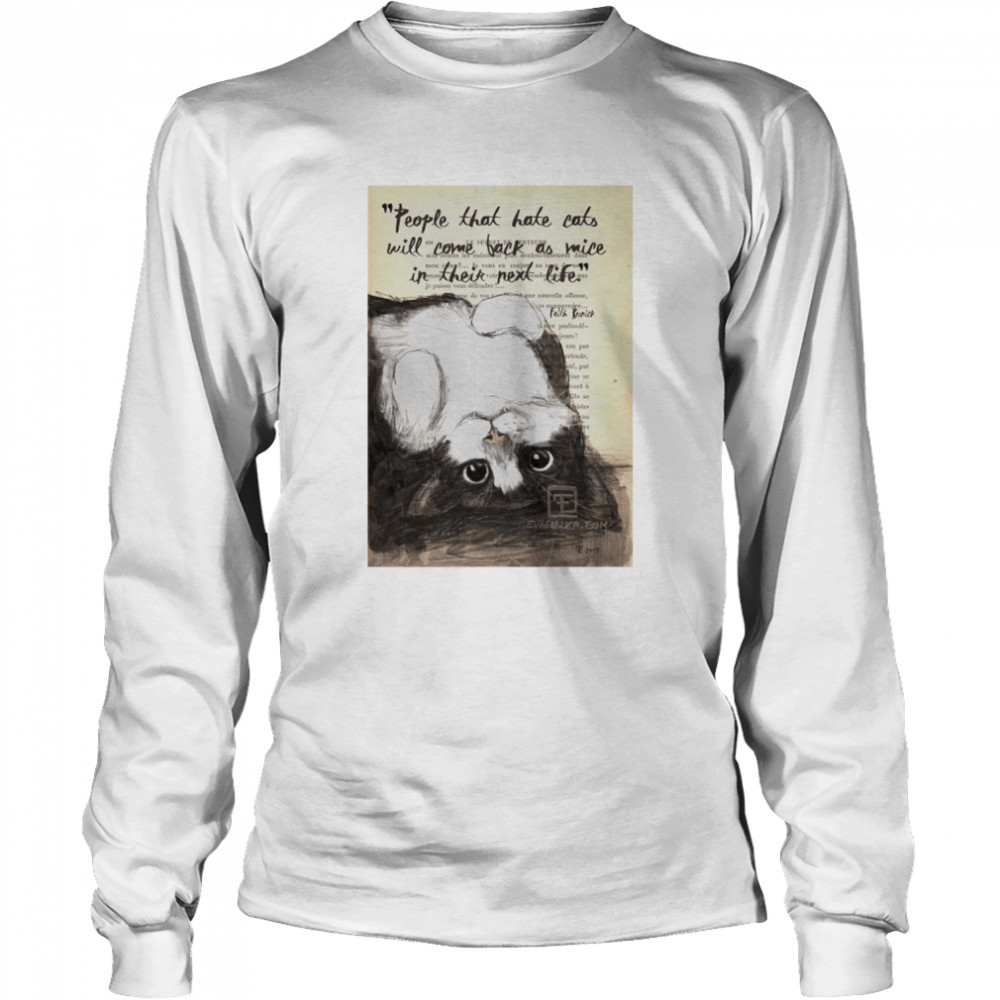 People that hate cats will come back as mice shirt Long Sleeved T-shirt