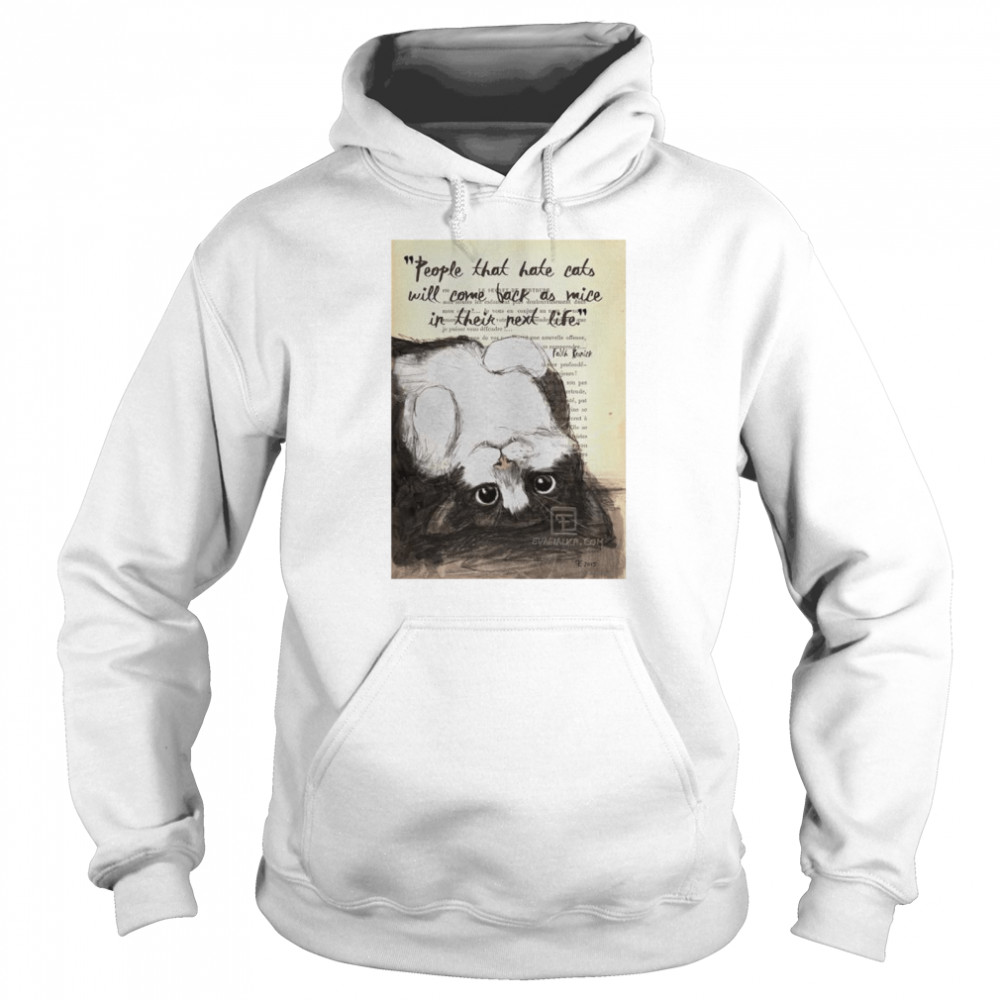 People that hate cats will come back as mice shirt Unisex Hoodie