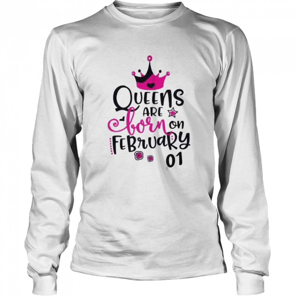 Queens are born on february 01 shirt Long Sleeved T-shirt