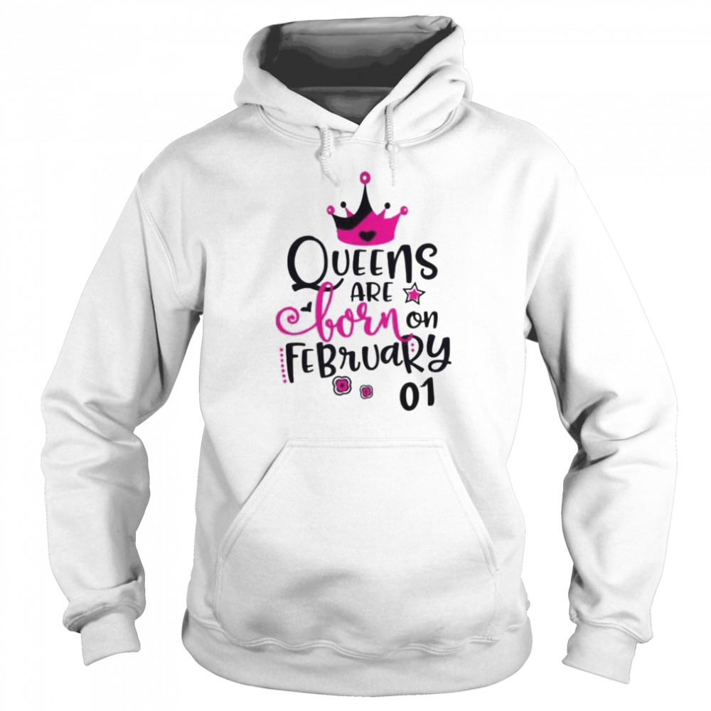 Queens are born on february 01 shirt Unisex Hoodie