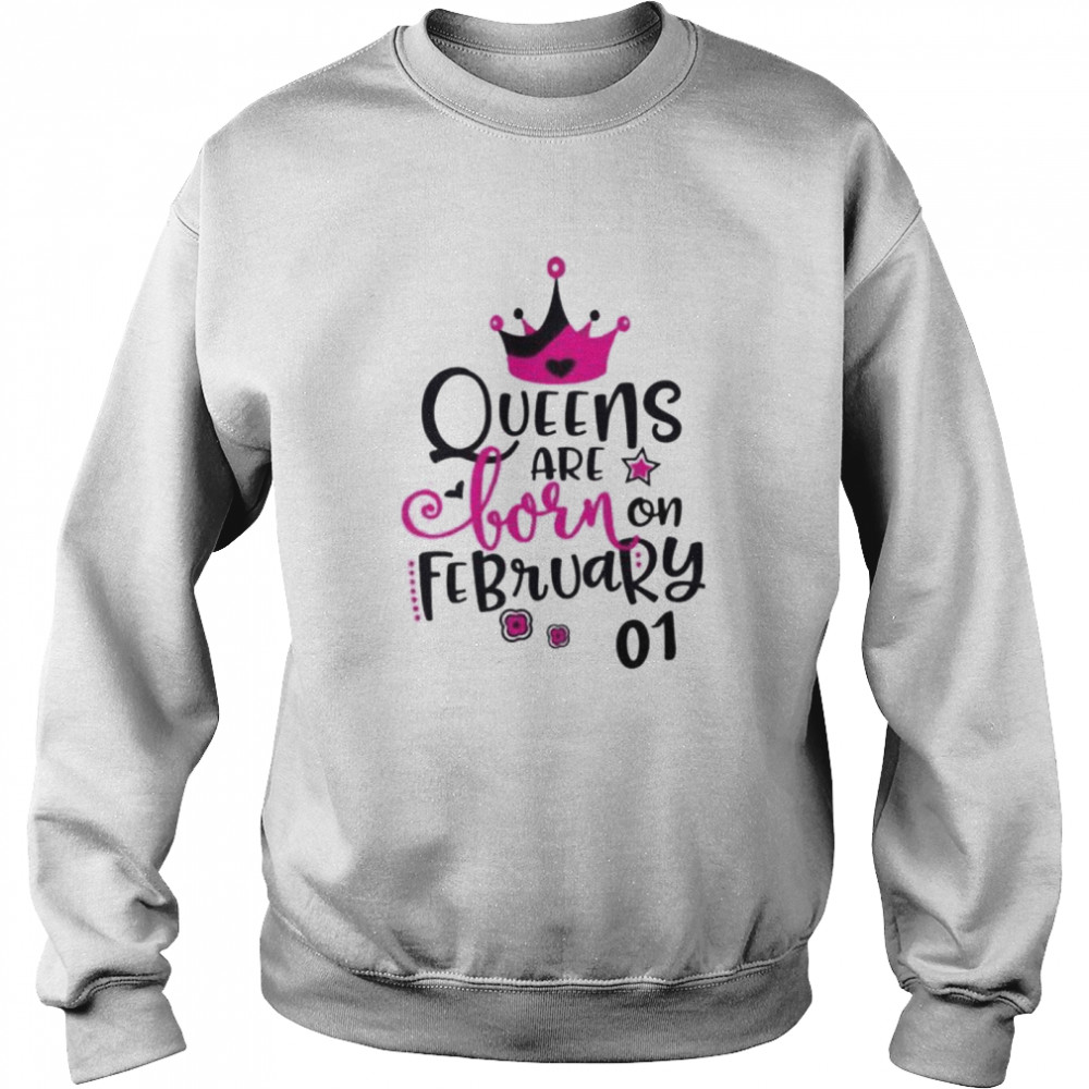 Queens are born on february 01 shirt Unisex Sweatshirt