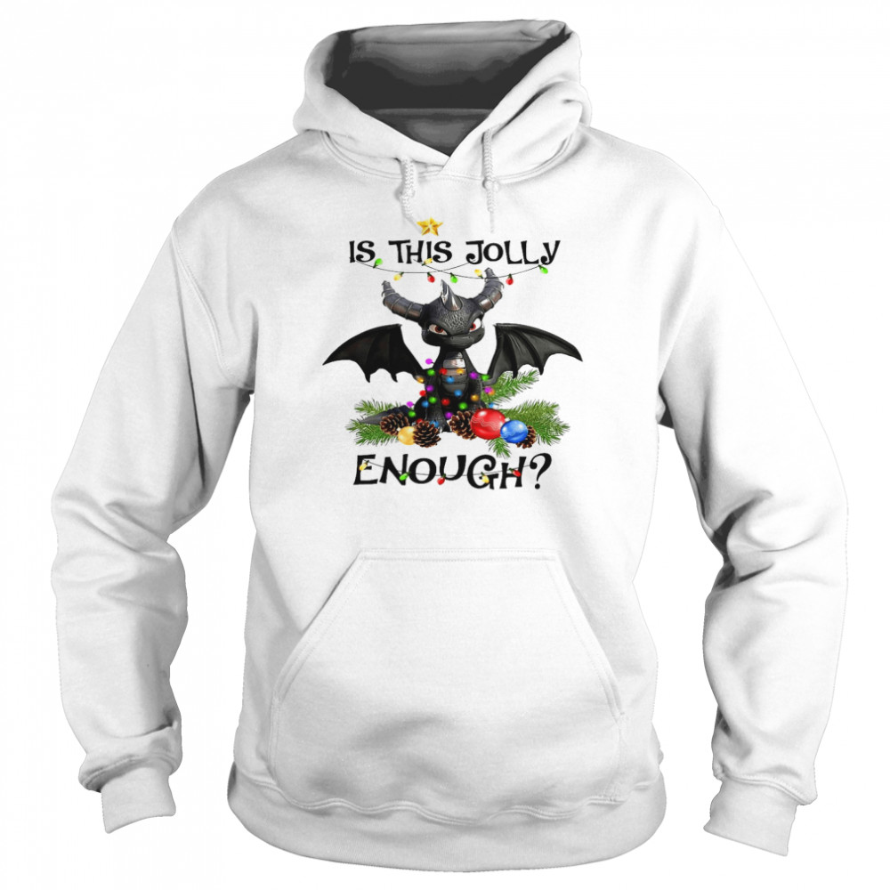 Toothless Is this jolly enough shirt Unisex Hoodie