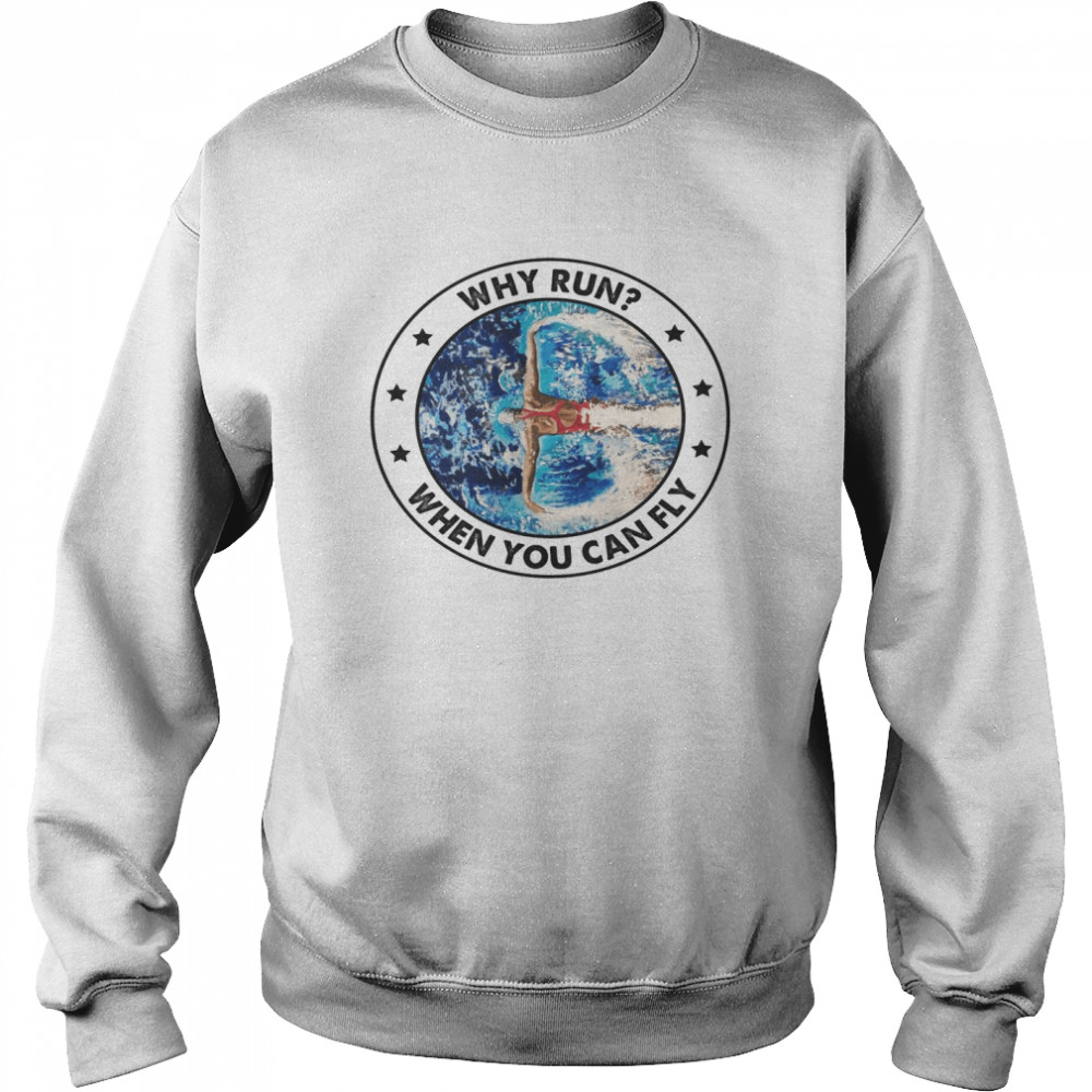 Why Run When You Can Fly Unisex Sweatshirt