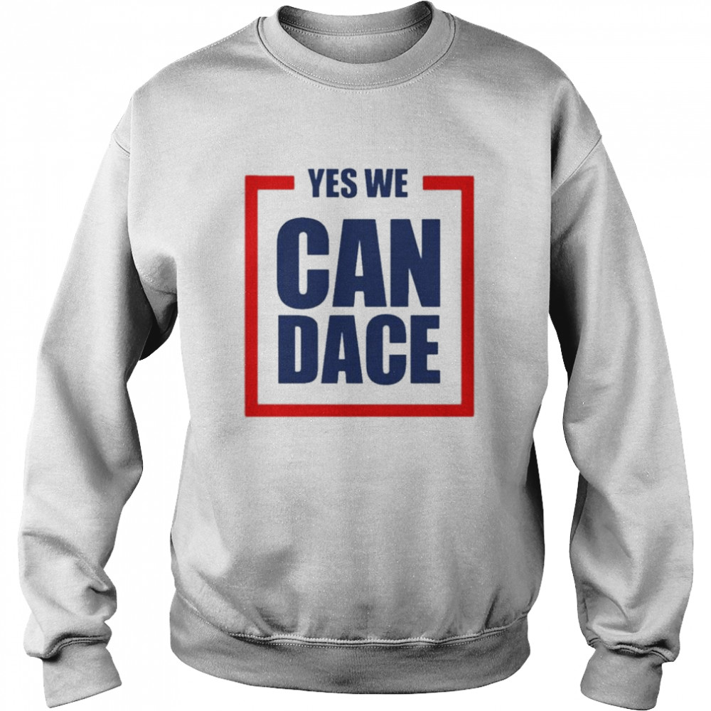 Yes we can dace shirt Unisex Sweatshirt