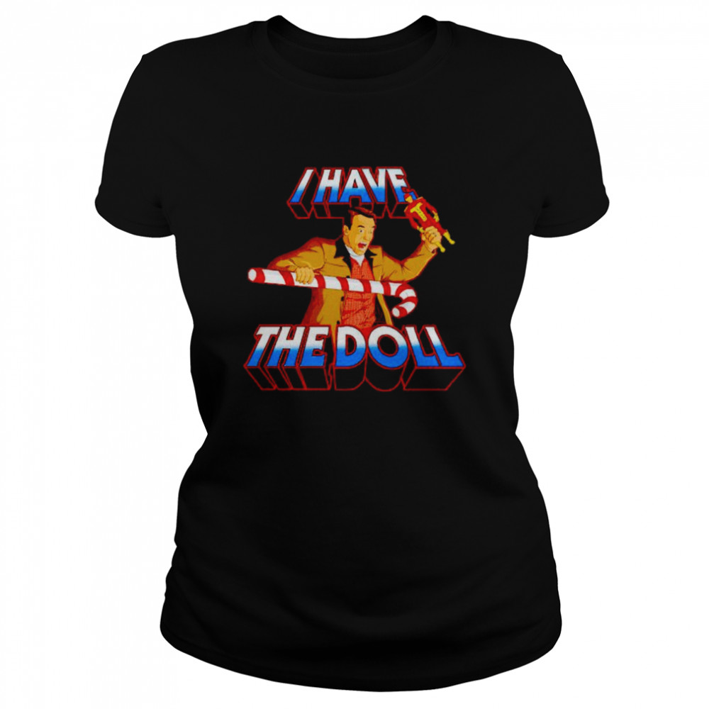 Awesome jingle All the Way I have the Doll shirt Classic Women's T-shirt