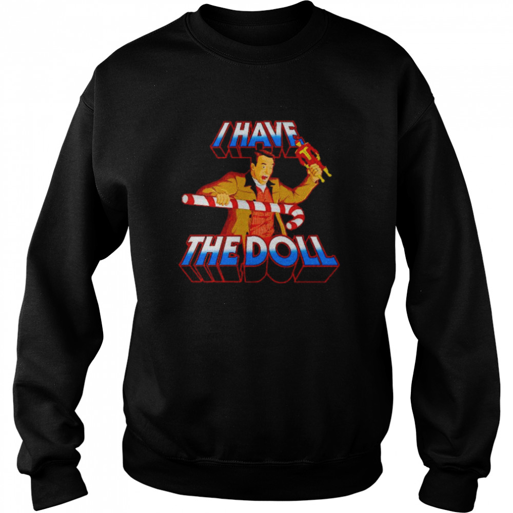 Awesome jingle All the Way I have the Doll shirt Unisex Sweatshirt