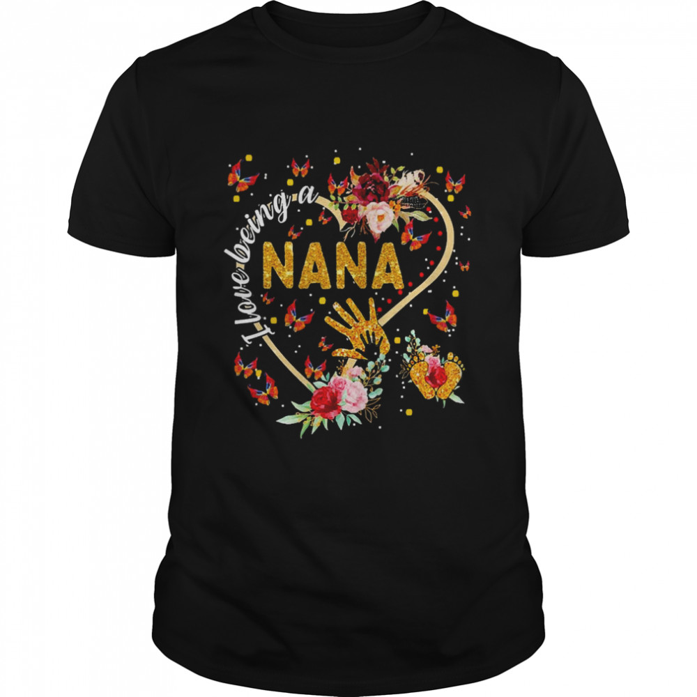 I Love Being A Nana Shirt