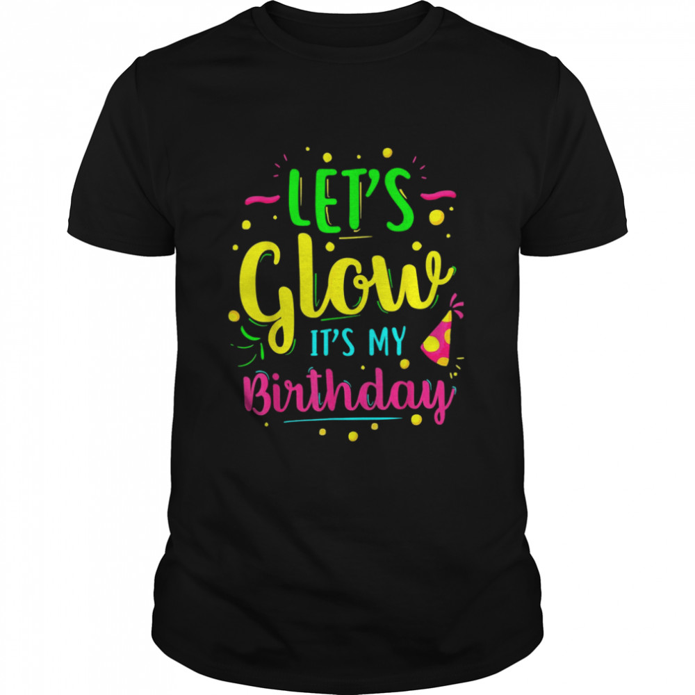Let’s Glow Party It’s My Birthday Ugly Christmas Shirt
