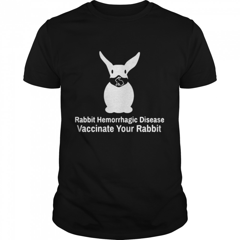 Rabbit Hemorrhagic Disease Vaccinate Your Rabbit Classic Men's T-shirt