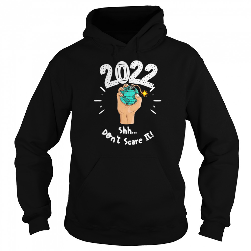 2022 Shh Dont Scare It Unisex Hoodie