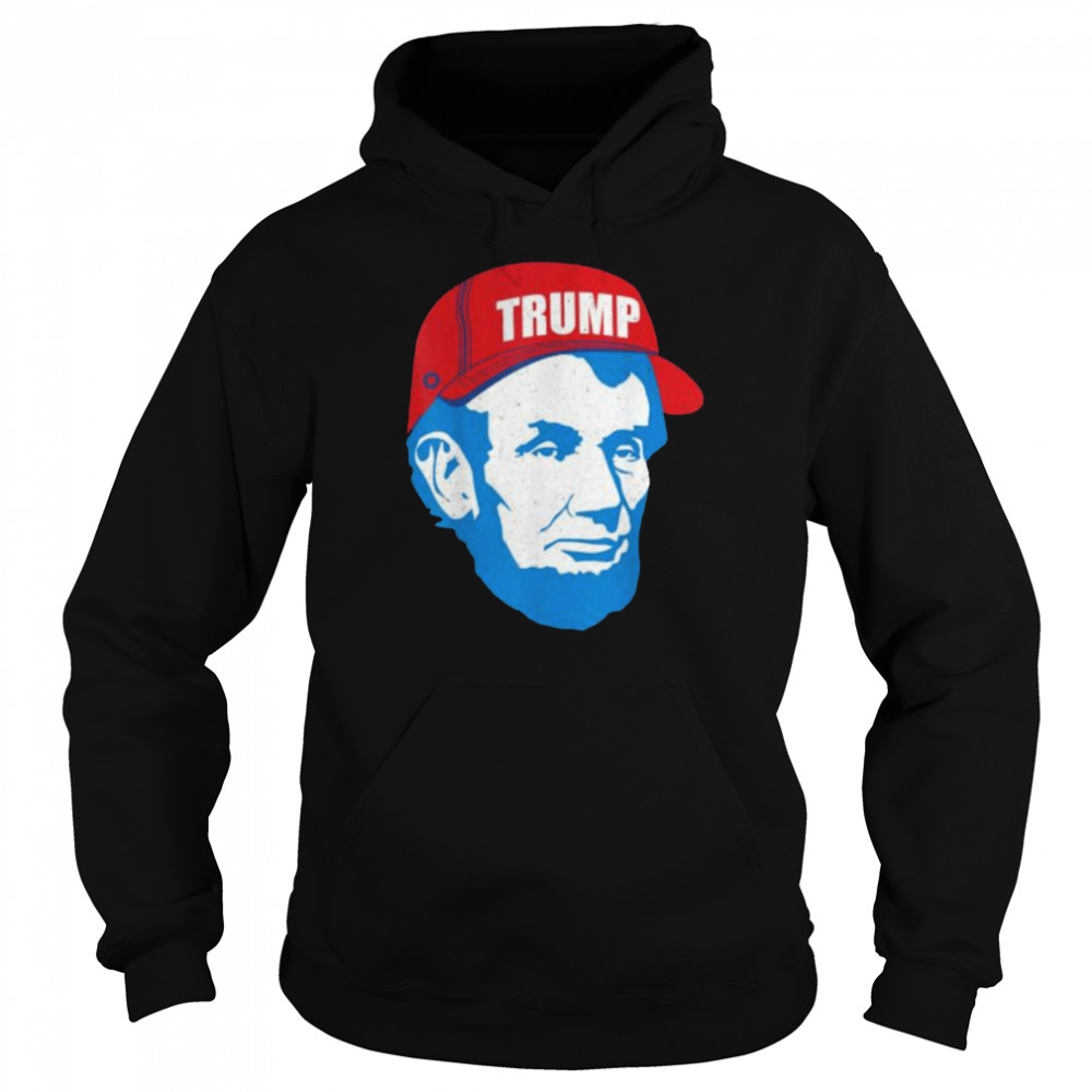 Abraham lincoln Trump hat 2021 election maga republican shirt Unisex Hoodie