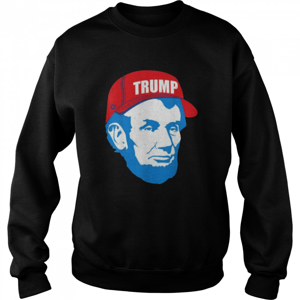 Abraham lincoln Trump hat 2021 election maga republican shirt Unisex Sweatshirt