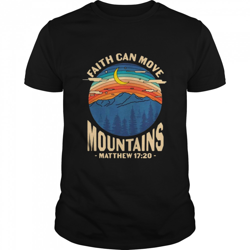 Faith Can Move Mountains Matthew 17 20 Classic Men's T-shirt