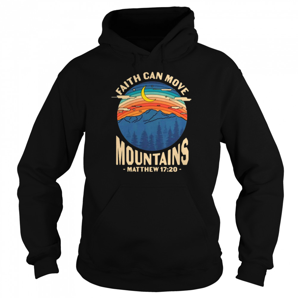 Faith Can Move Mountains Matthew 17 20 Unisex Hoodie