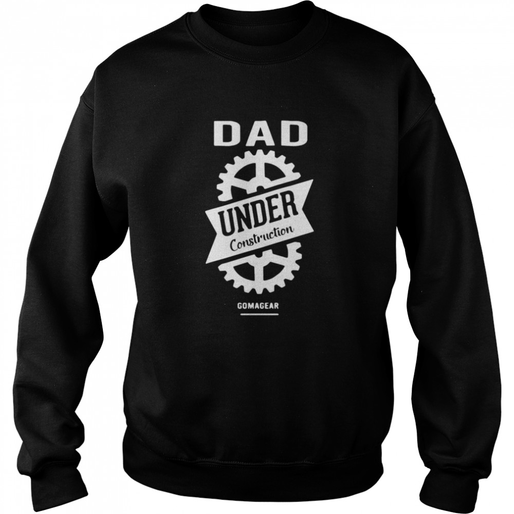 Gomagear Dad Under Construction Unisex Sweatshirt