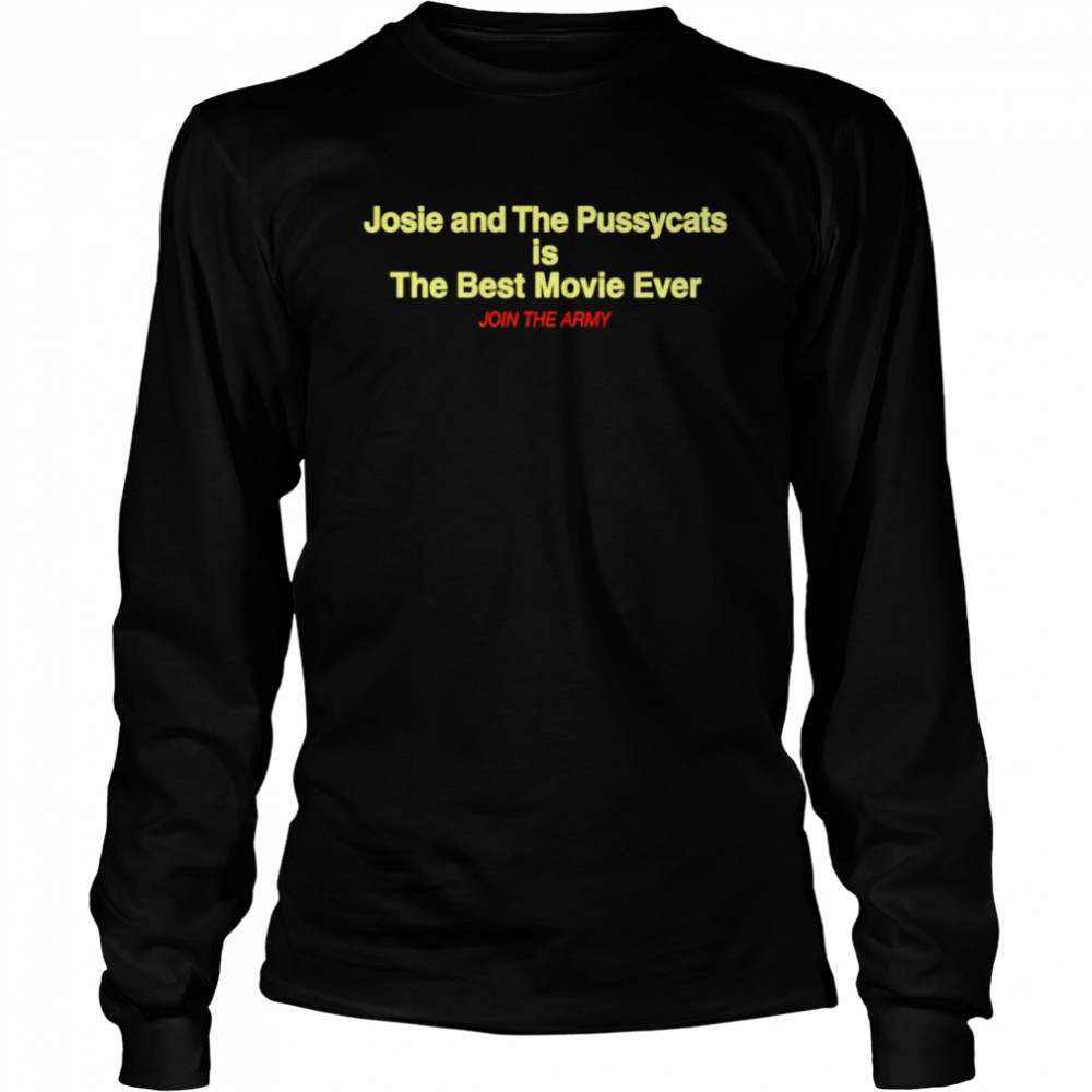 Josie And The Pussycats Is The Best Movie Ever Join The Army Long Sleeved T-shirt