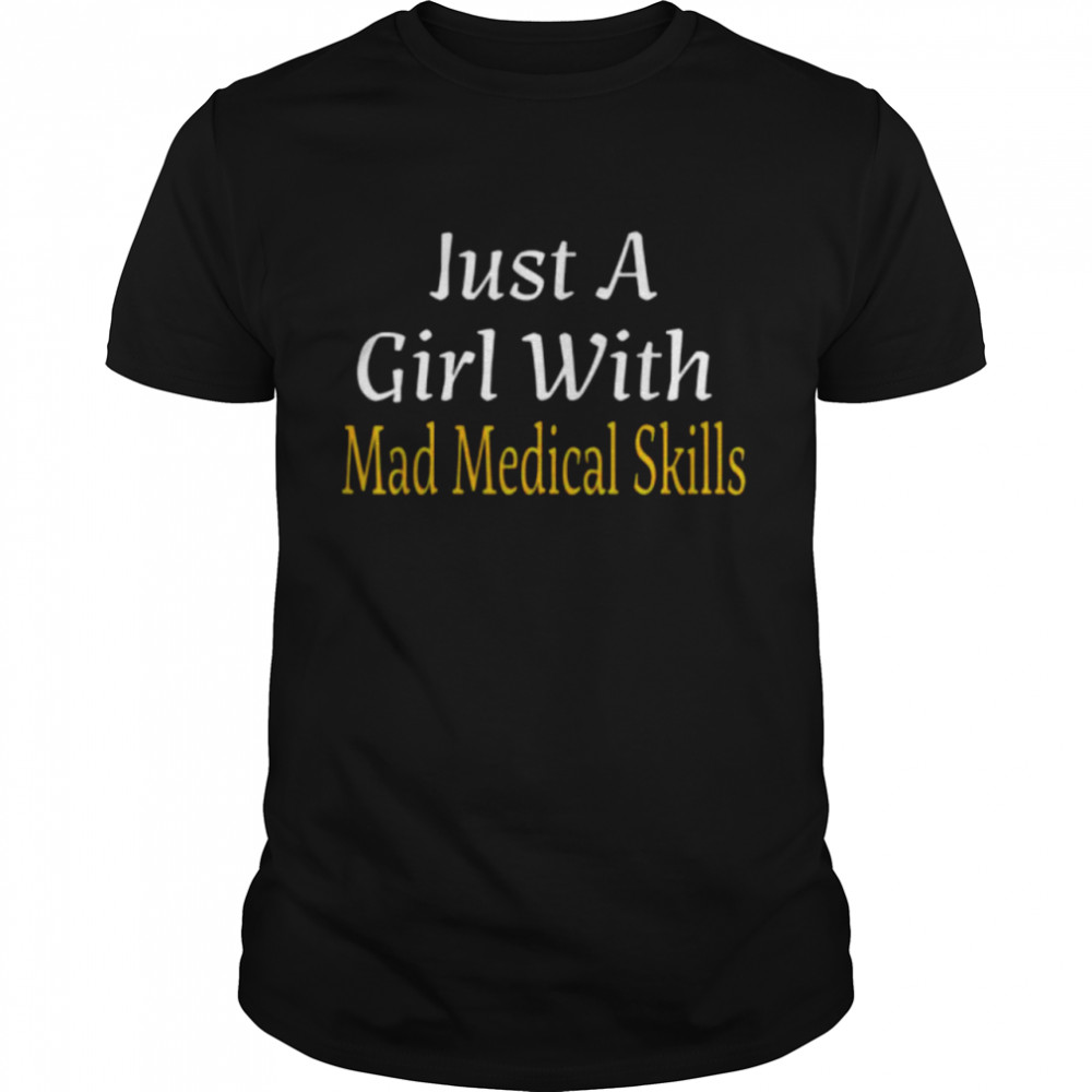 Just a girl with mad medical skills future doctor shirt Classic Men's T-shirt