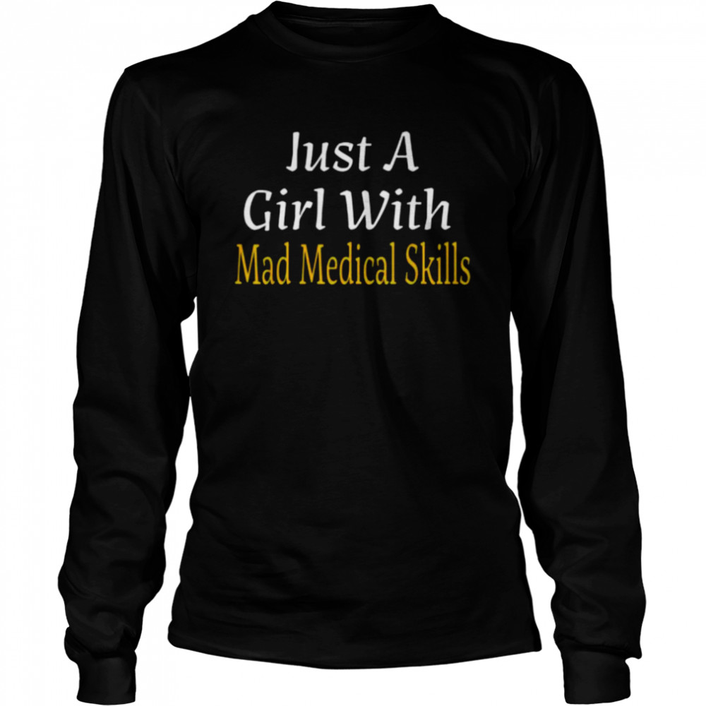 Just a girl with mad medical skills future doctor shirt Long Sleeved T-shirt