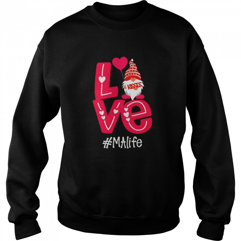 Kisses Love Gnomies MA Life Unisex Sweatshirt