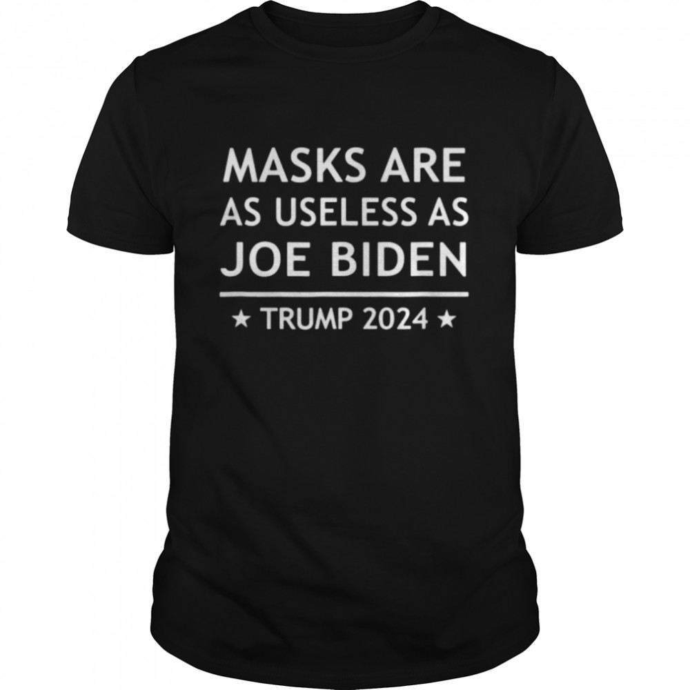 Masks are as useless as joe biden Trump 2024 shirt Classic Men's T-shirt